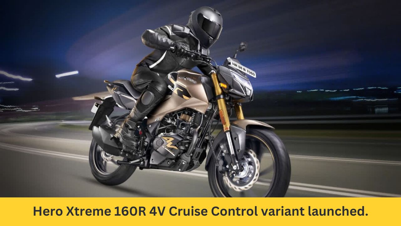Hero Xtreme 160R 4V Cruise Control Variant Launched: Revolutionizing 160cc Performance Bikes!