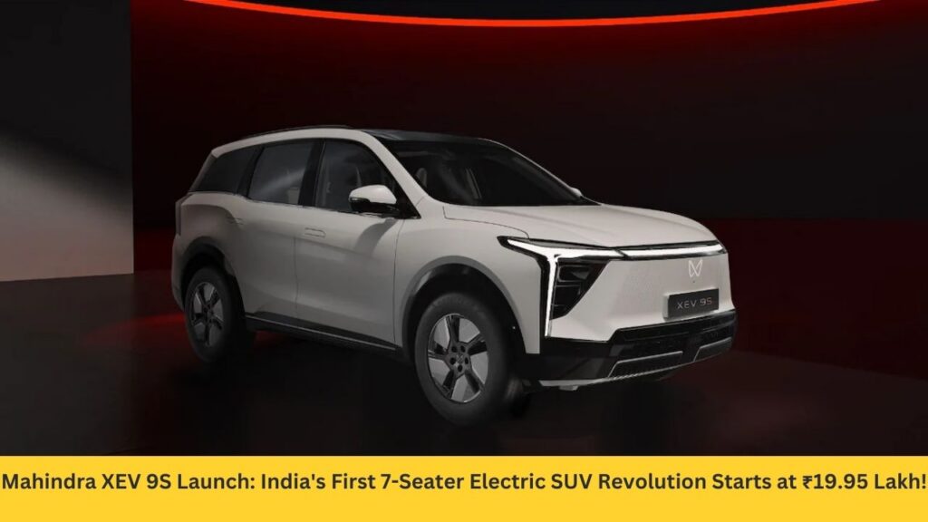 Mahindra XEV 9S Launch: India's First 7-Seater Electric SUV Revolution Starts at ₹19.95 Lakh!