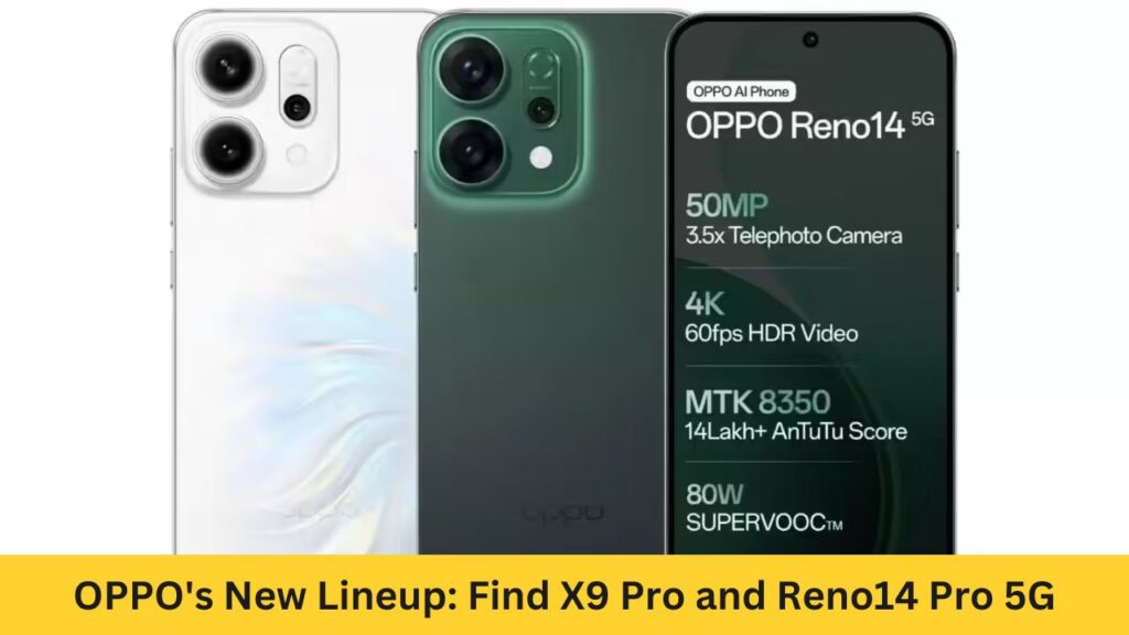OPPO's New Lineup: Find X9 Pro and Reno14 Pro 5G Dominate Premium and Mid-Range Segments in 2025