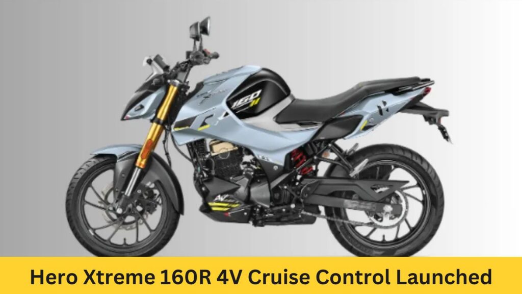 Hero Xtreme 160R 4V Cruise Control Launched: Premium Streetfighter Gets Game-Changing Features