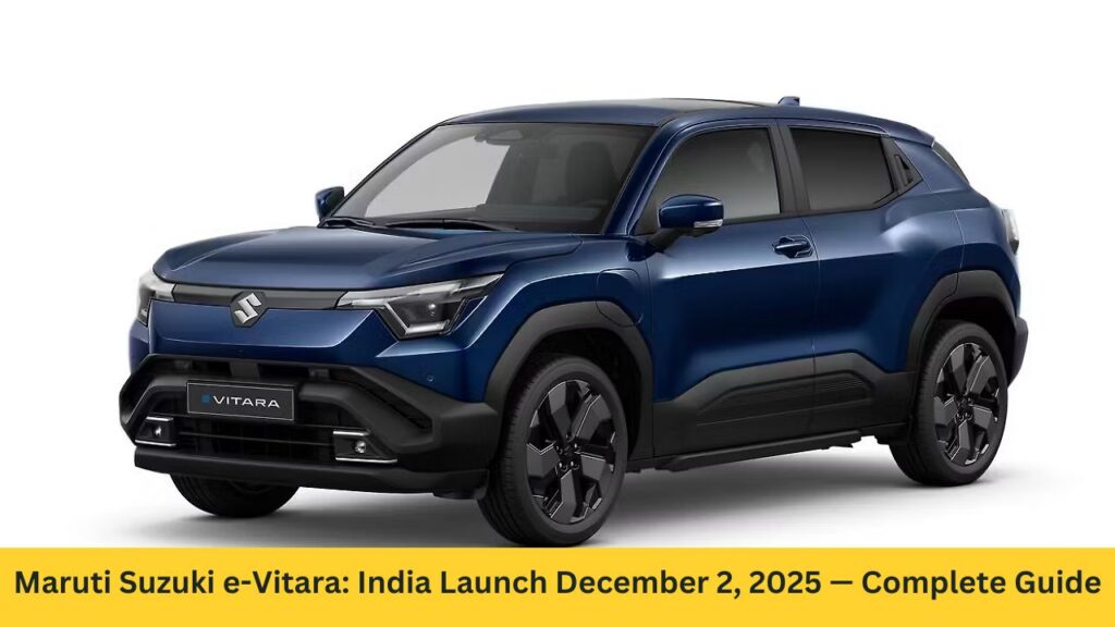 Maruti Suzuki e-Vitara: India Launch December 2, 2025 — Complete Guide to Specs, Features, and What to Expect