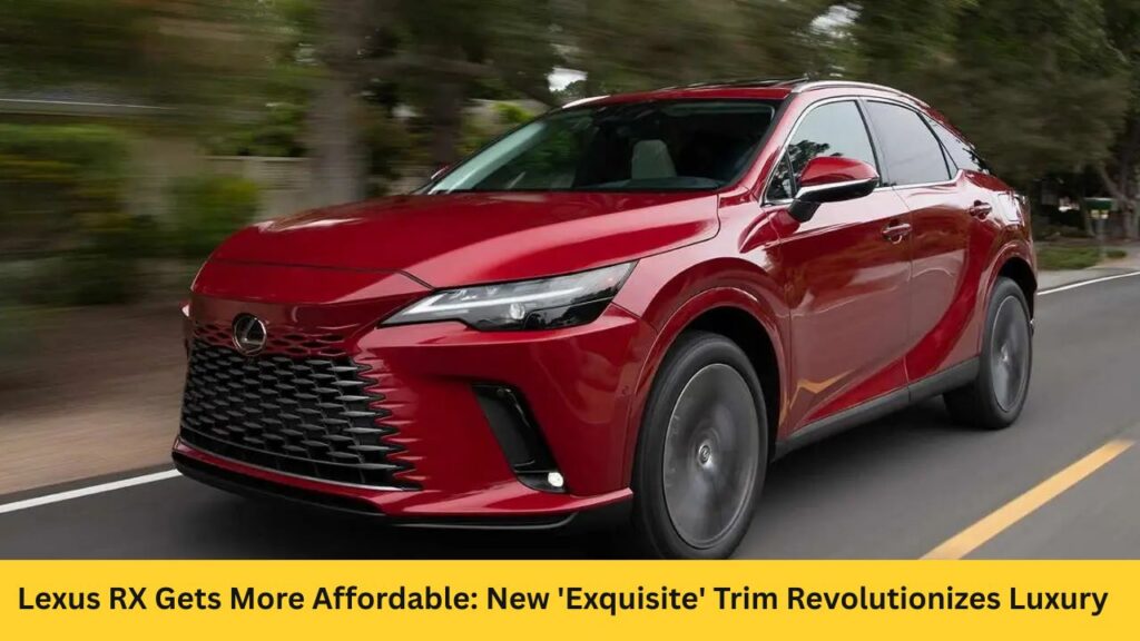 Lexus RX Gets More Affordable: New 'Exquisite' Trim Revolutionizes Luxury SUVs in India at Just ₹90 Lakh