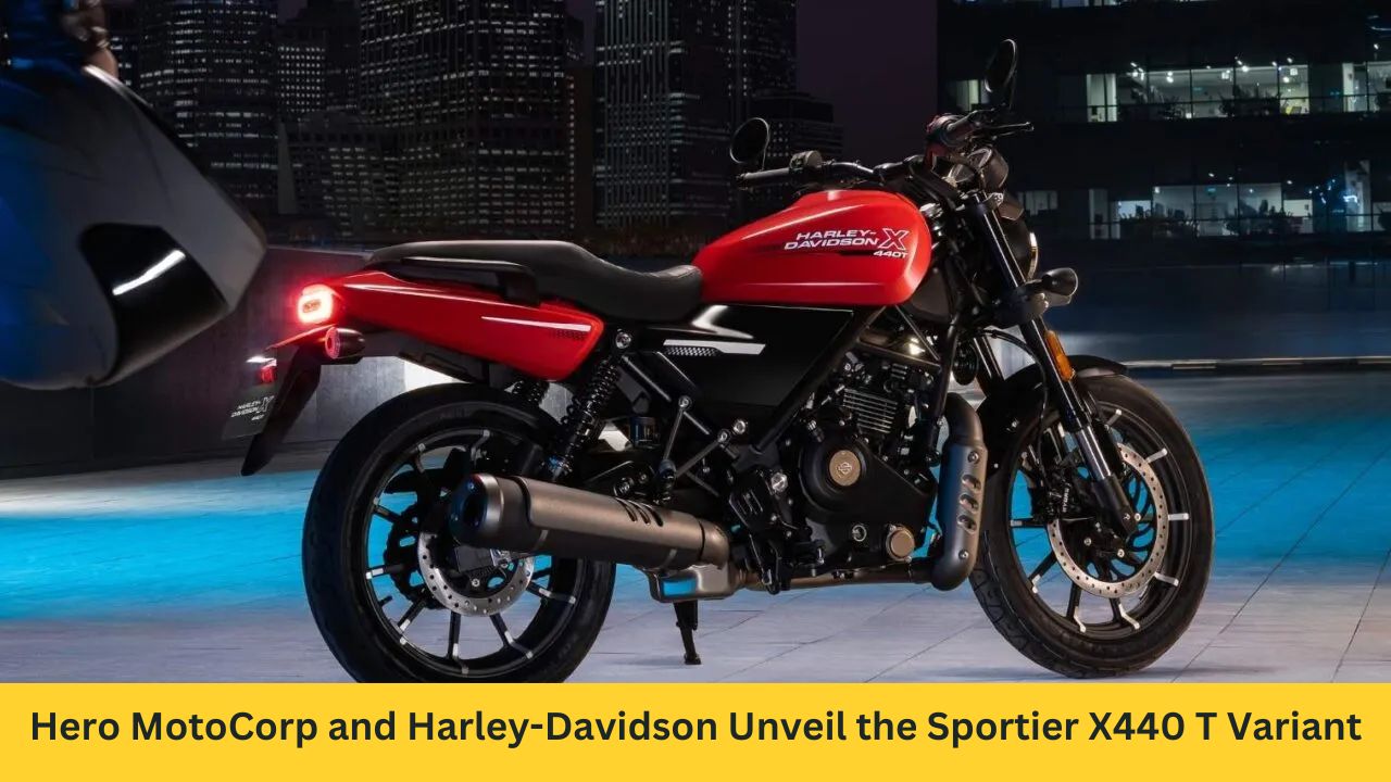 Hero MotoCorp and Harley-Davidson Unveil the Sportier X440 T Variant